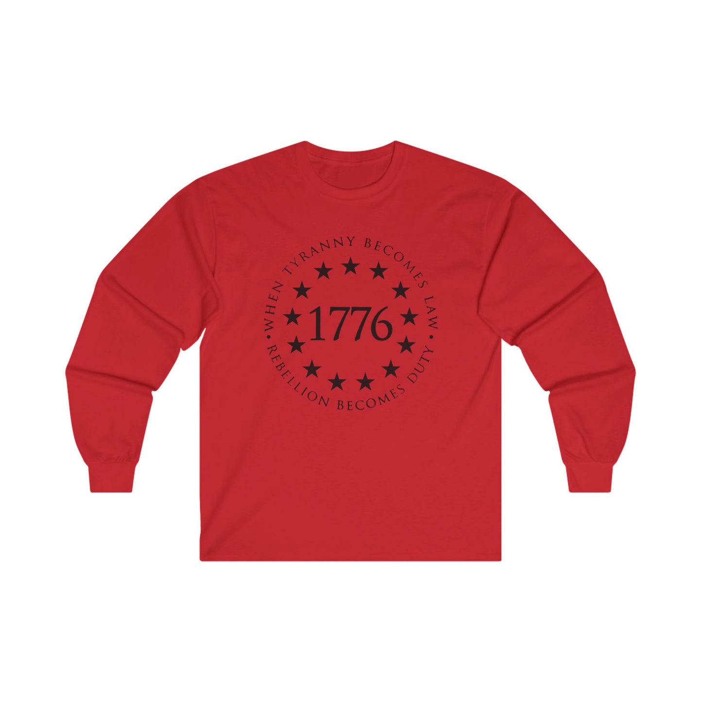 1776 When Tyranny Becomes Law, Rebellion Becomes Duty Ultra Cotton Long Sleeve Tee