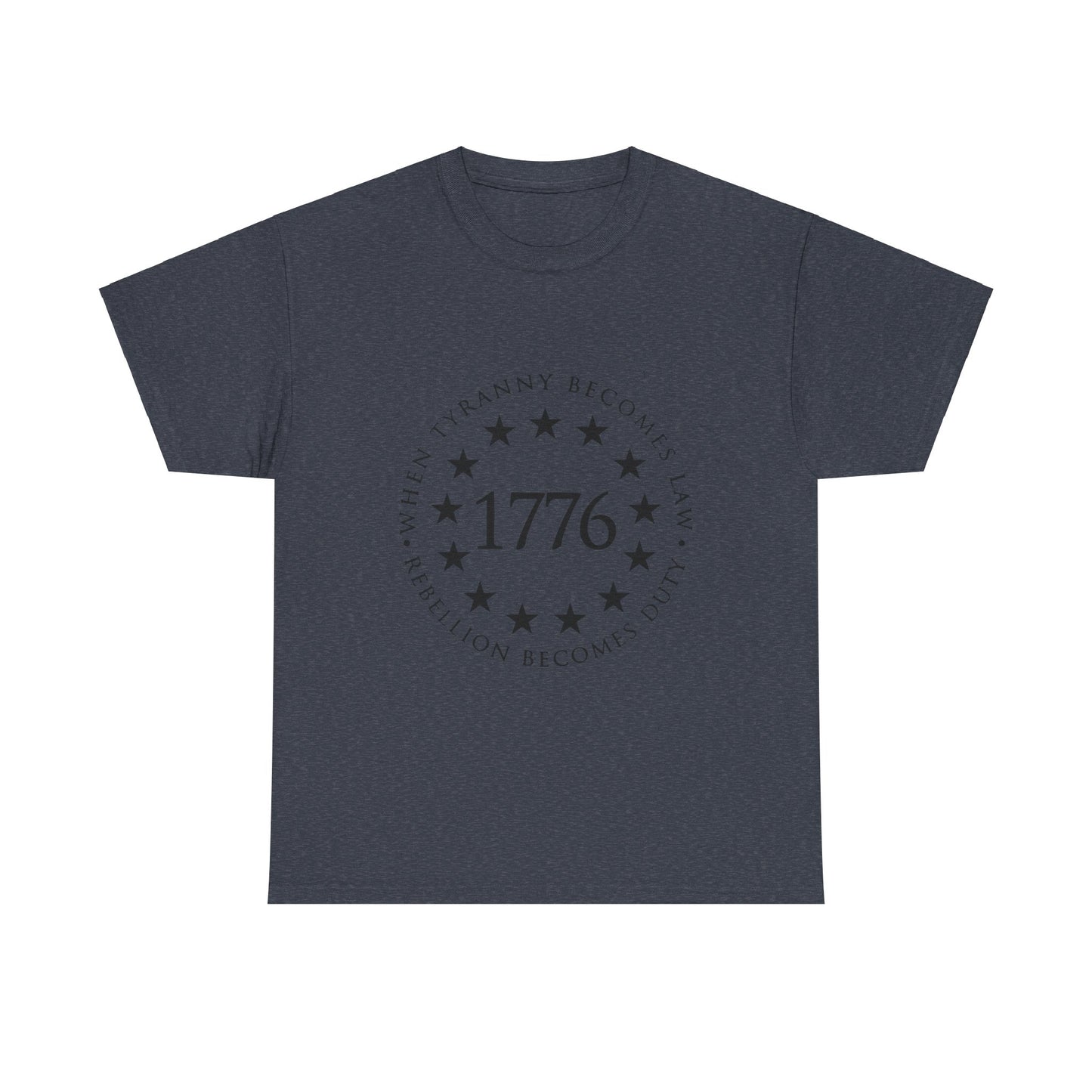 1776 When Tyranny Becomes Law, Rebellion Becomes Duty Unisex Heavy Cotton Tee