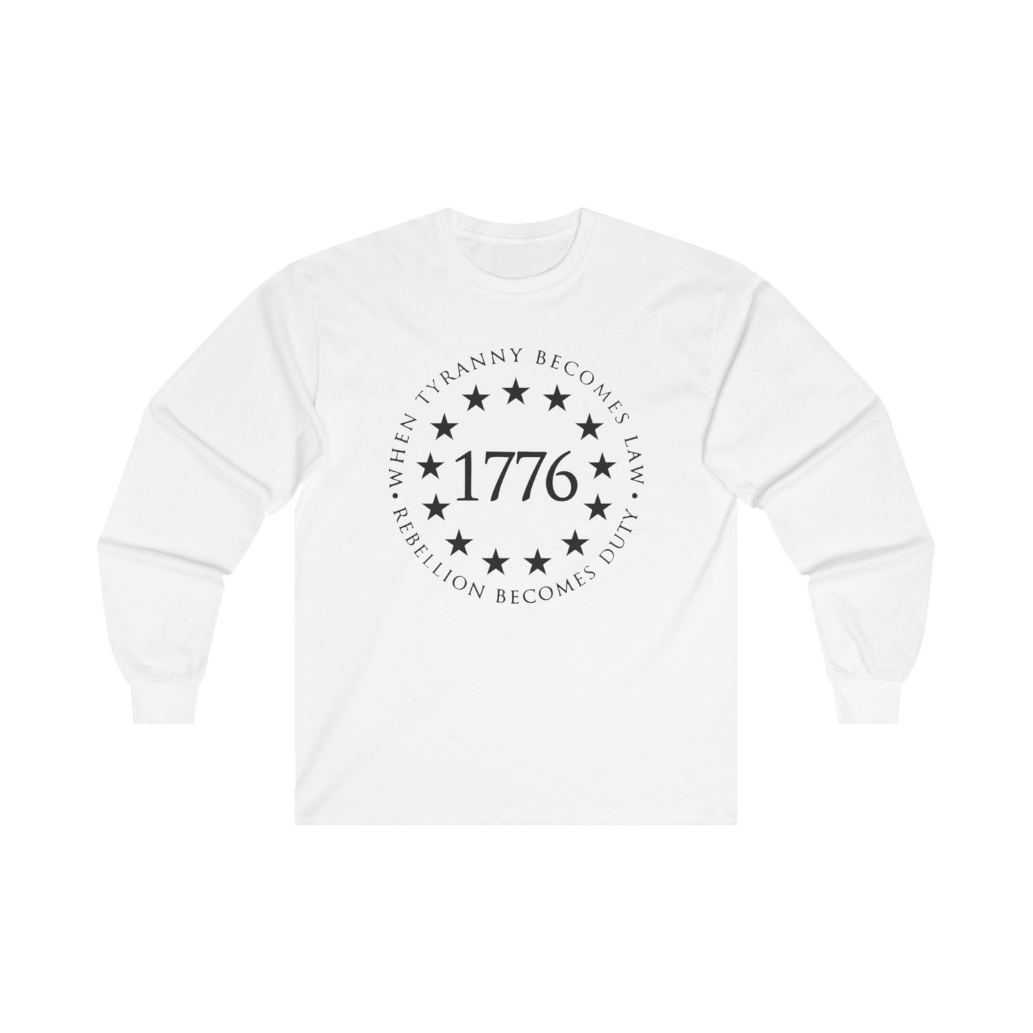 1776 When Tyranny Becomes Law, Rebellion Becomes Duty Ultra Cotton Long Sleeve Tee