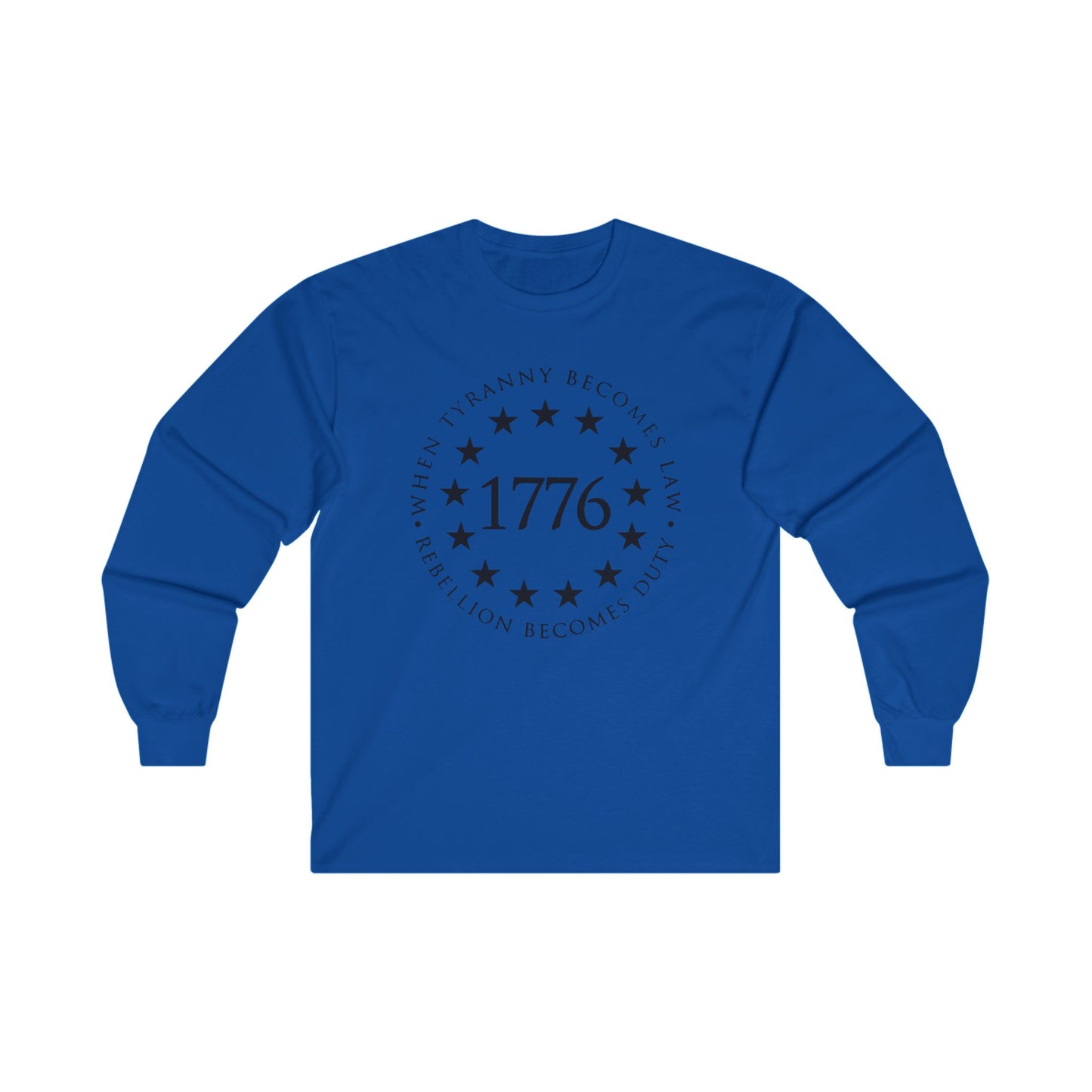 1776 When Tyranny Becomes Law, Rebellion Becomes Duty Ultra Cotton Long Sleeve Tee