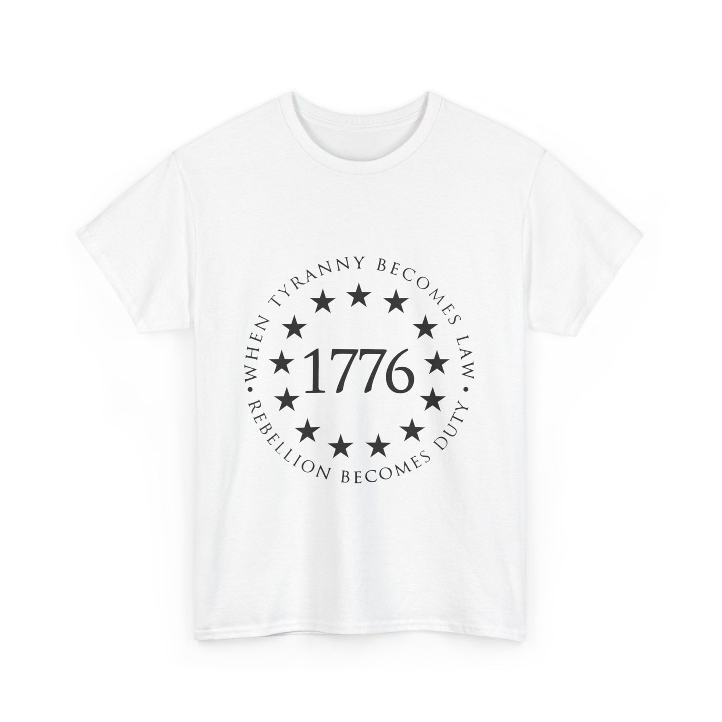 1776 When Tyranny Becomes Law, Rebellion Becomes Duty Unisex Heavy Cotton Tee