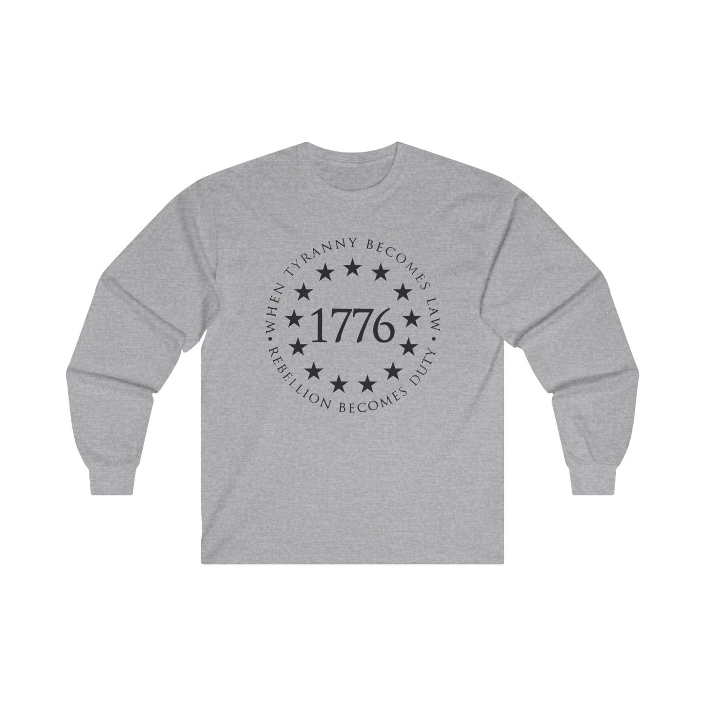 1776 When Tyranny Becomes Law, Rebellion Becomes Duty Ultra Cotton Long Sleeve Tee